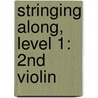 Stringing Along, Level 1: 2Nd Violin by Kenneth Henderson