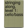 Stringing Along, Level 1: Cello/Bass door Kenneth Henderson