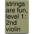 Strings Are Fun, Level 1: 2Nd Violin