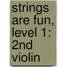 Strings Are Fun, Level 1: 2Nd Violin by Kenneth Henderson