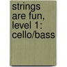 Strings Are Fun, Level 1: Cello/Bass door Kenneth Henderson
