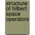 Structure of Hilbert Space Operators