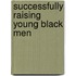 Successfully Raising Young Black Men