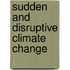 Sudden And Disruptive Climate Change