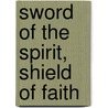 Sword of the Spirit, Shield of Faith door Andrew Preston