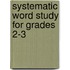 Systematic Word Study for Grades 2-3