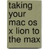 Taking Your Mac Os X Lion To The Max