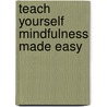 Teach Yourself Mindfulness Made Easy door Martha Langley