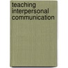 Teaching Interpersonal Communication door Elizabeth J. Natalle