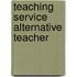 Teaching Service Alternative Teacher