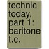 Technic Today, Part 1: Baritone T.C.