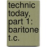 Technic Today, Part 1: Baritone T.C. by James Ployhar