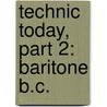 Technic Today, Part 2: Baritone B.C. door James Ployhar