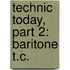 Technic Today, Part 2: Baritone T.C.