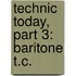 Technic Today, Part 3: Baritone T.C.