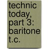 Technic Today, Part 3: Baritone T.C. by James Ployhar