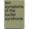 Ten Symptoms of the Lucifer Syndrome door Bill Faught