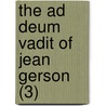 The Ad Deum Vadit Of Jean Gerson (3) door Jean Gerson