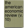 The American Economic Review (V. 10) door American Econo Association