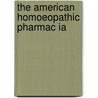 The American Homoeopathic Pharmac Ia door Joseph T. O'Connor