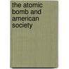The Atomic Bomb and American Society door Onbekend