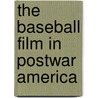 The Baseball Film In Postwar America door Ron Briley