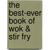 The Best-Ever Book Of Wok & Stir Fry by Jenni Fleetwood