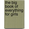 The Big Book Of Everything For Girls door Chez Picthall