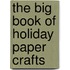 The Big Book Of Holiday Paper Crafts