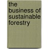The Business Of Sustainable Forestry door Michael B. Jenkins