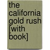 The California Gold Rush [With Book] door Joe Dunn