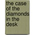 The Case Of The Diamonds In The Desk