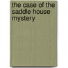 The Case of the Saddle House Mystery by John R. Erickson
