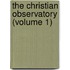 The Christian Observatory (Volume 1)