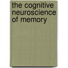 The Cognitive Neuroscience Of Memory by Howard Eichenbaum