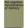The Cognitive Neuroscience Of Memory door Howard Eichenbaum