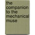 The Companion To The Mechanical Muse
