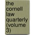 The Cornell Law Quarterly (Volume 3)