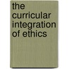 The Curricular Integration Of Ethics door C. David Lisman