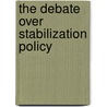 The Debate Over Stabilization Policy door Franco Modigliani