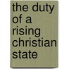 The Duty of a Rising Christian State door Alexander Crummell