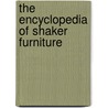 The Encyclopedia Of Shaker Furniture door Timothy D. Rieman