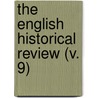 The English Historical Review (V. 9) door Mandell Creighton