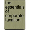 The Essentials of Corporate Taxation by Mark Segal