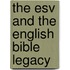 The Esv And The English Bible Legacy