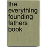 The Everything Founding Fathers Book door Ph.D. Stathakis Paula M.