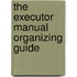 The Executor Manual Organizing Guide