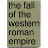 The Fall Of The Western Roman Empire door Neil Christie