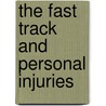 The Fast Track And Personal Injuries door Matthew Chapman