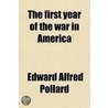 The First Year Of The War In America door Edward Alfred Pollard